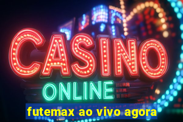 futemax ao vivo agora